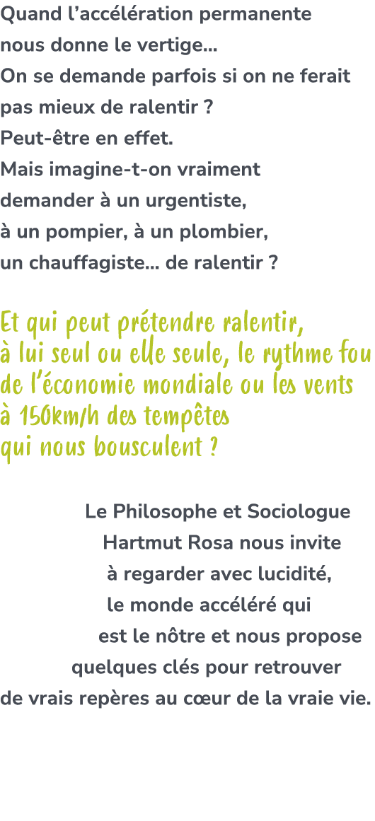Quand l’acc l ration permanente nous donne le vertige… On se demande parfois si on ne ferait pas mieux de ralentir ? ...