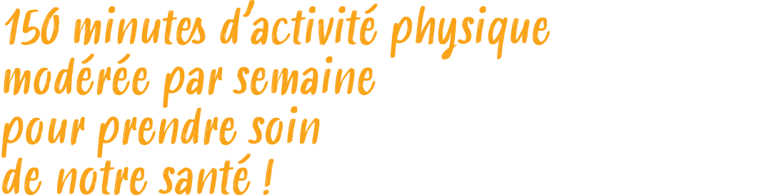 150 minutes d’activit physique mod r e par semaine pour prendre soin de notre sant  !